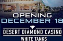 Desert Diamond Casinos White Tank Now Open